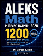 ALEKS Math Placement Test Prep 2026: 1200 Verified Practice Questions with Accurate Answer Keys, Step-by-Step Worked Solutions, and Clear Concept Explanations to Place Into College-Level Math