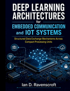 Deep Learning Architectures for Embedded Communication and Iot Systems