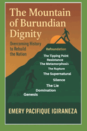 The Mountain of Burundian Dignity: Overcoming History to Rebuild the Nation