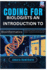 Coding for Biologists: An Introduction to Bioinformatics: Analyze DNA, proteins, and more using Python - a primer for the life sciences