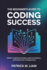 The Beginner? S Guide to Coding Success: Master Essential Concepts, Build Real Projects, and Launch Your Coding Journey