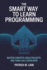 The Smart Way to Learn Programming: Master Concepts, Build Projects, and Think Like a Developer