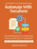 Automate With Terraform: Automate Infra Deployments Code Once, Deploy Many IaC With Best Practices Infrastructure As Code Made Easy From CLI to Cloud Build scalable cloud infrastructure