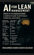 AI for Lean Management: From 5S to Hoshin Kanri: How AI Enhances Every Lean Tool and Principle