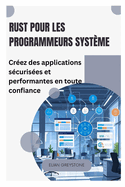 Rust pour les programmeurs syst�me: Cr�ez des applications s�curis�es et performantes en toute confiance