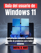 Gu�a del usuario de Windows 11: Configuraci�n completa, consejos y soluci�n de problemas para todos los usuarios
