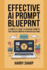 Effective AI Prompt Blueprint: A Complete Guide to Creating Prompts That Unlock Smarter Ai-Driven Solutions