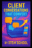 Client Conversations That Convert: Build Trust, Win Projects and Master Authentic Sales Calls & Email Pitches