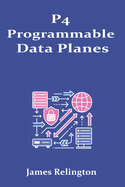 P4 Programmable Data Planes: Building Custom Pipelines and INT