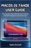 macOS 26 Tahoe User Guide: The Complete Illustrated Manual to Master macOS for Beginners and Power Users: Step-by-Step Tutorials on New Features, Customization, and Performance Enhancements