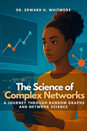 The Science of Complex Networks: A Journey Through Random Graphs and Network Science