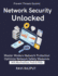 Network Security Unlocked: Protect Networks with Confidence Stop Threats Before They Start Modern Network Security Monitoring Techniques Intrusion Prevention and Response Methods Master NWSec