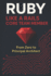 Ruby Like a Rails Core Team Member: From Zero to Principal Architect