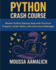 Python Crash Course: Master Python Step By Step With Practical Projects, Career Skills, and Interview Challenges