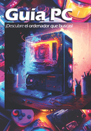 Gu�a PC: Encuentra el ordenador que est�s buscando