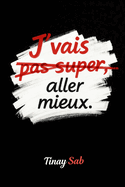 J'Vais Pas Super Aller Mieux: Ou Comment Vaincre La Dependance Affective Tu Vas Aler Mieux