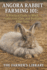 Angora Rabbit Farming 101: a Practical Guide to Wool Production, Care & Profitable Fiber Sales: Sustainable Rabbitry, Ethical Wool Harvesting & Small Farm Income for Homesteaders and Crafters