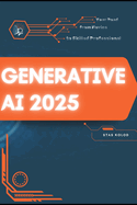 Generative AI 2025: Your Road from Novice to Skilled Professional