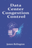 Data Center Congestion Control: DCTCP, ECN, and Advanced AQM Design
