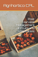 Post Harvest Management of Fruits and Vegetables