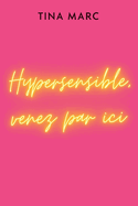 Hypersensible, venez par ici