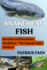 Snakehead Fish: Invasive and Ferocious Predators - The Aquatic Apex Hunters