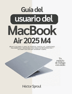 Gu�a del usuario del MacBook Air 2025 M4: Explicaciones claras de puertos, pantallas, conexiones inal�mbricas y seguridad con pasos de recuperaci�n y automatizaci�n que ahorran tiempo.