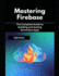 Mastering Firebase
