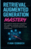 Retrieval-Augmented Generation Mastery: Build Production-Ready Genai Applications with Langchain, Llamaindex, and Vector Databases - The Complete Engineer's Guide to Rag Systems