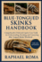 Blue Tongued Skinks Handbook: Comprehensive Field and Captive Care Guide for Understanding, Breeding, and Conserving Blue-Tongued Skinks Worldwide