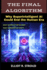 The Final Algorithm: Why Superintelligent AI Could End the Human Era- If Anyone Builds it, Everyone Dies