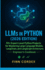 Llms in Python: 50+ Expert-Level Python Projects for Mastering Large Language Models, Langchain, and Langgraph Architectures