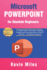 PowerPoint for Absolute Beginners: A Complete Step-by-Step Guide to Building, Designing, and Presenting Slides with PowerPoint 365 - No Experience Required
