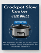 Crockpot Slow Cooker Made Simple