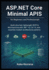 ASP.NET Core Minimal APIs for Beginners and Professionals: Build ultra-fast, lightweight RESTful Microservices with .NET 10, C# 14, and essential modern architectural patterns.