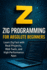 Zig Programming for Absolute Beginners: Learn Zig Fast with Real Projects, Web Tools, and High-Performance Apps