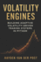 Volatility Engines: Building Adaptive Volatility-Driven Trading Systems in Python: A Comprehensive Guide