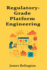 Regulatory-Grade Platform Engineering