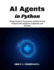 AI Agents in Python: Design Patterns, Frameworks, and End-to-End Projects with LangChain, LangGraph, and AutoGen