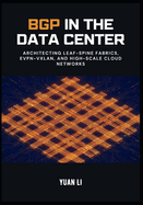 BGP in the Data Center: Architecting Leaf-Spine Fabrics, EVPN-VXLAN, and High-Scale Cloud Networks