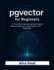 Pgvector for Beginners