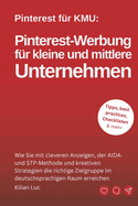 Pinterest-Werbung f�r Unternehmen 2026: Wie Sie mit cleveren Anzeigen, der AIDA- und STP-Methode und kreativen Strategien die richtige Zielgruppe im deutschsprachigen Raum erreichen