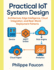 Practical IoT System Design: Architecture, Edge Intelligence, Cloud Integration, and Real-World Deployment Patterns