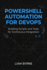 PowerShell Automation for DevOps: Building Scripts and Tools for Continuous Integration