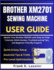 Brother XM2701 Sewing Machine User Guide: Master Your Brother XM2701 with Step by Step Tutorials, Stitch Guides, Troubleshooting Tips, and Beginner-Friendly Projects