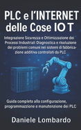 PLC e l'Internet delle Cose IoT: Guida completa alla configurazione, programmazione e manutenzione dei PLC