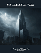 Insurance Empire: A Practical Guide For Growth