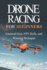 Drone Racing for Beginners: Essential Gear, FPV Skills, and Winning Strategies