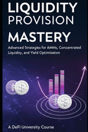 Liquidity Provision Mastery: Advanced Strategies for AMMs, Concentrated Liquidity, and Yield Optimization