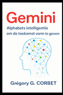 Gemini: Alphabet intelligentie om de toekomst vorm te geven